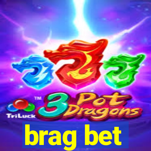brag bet